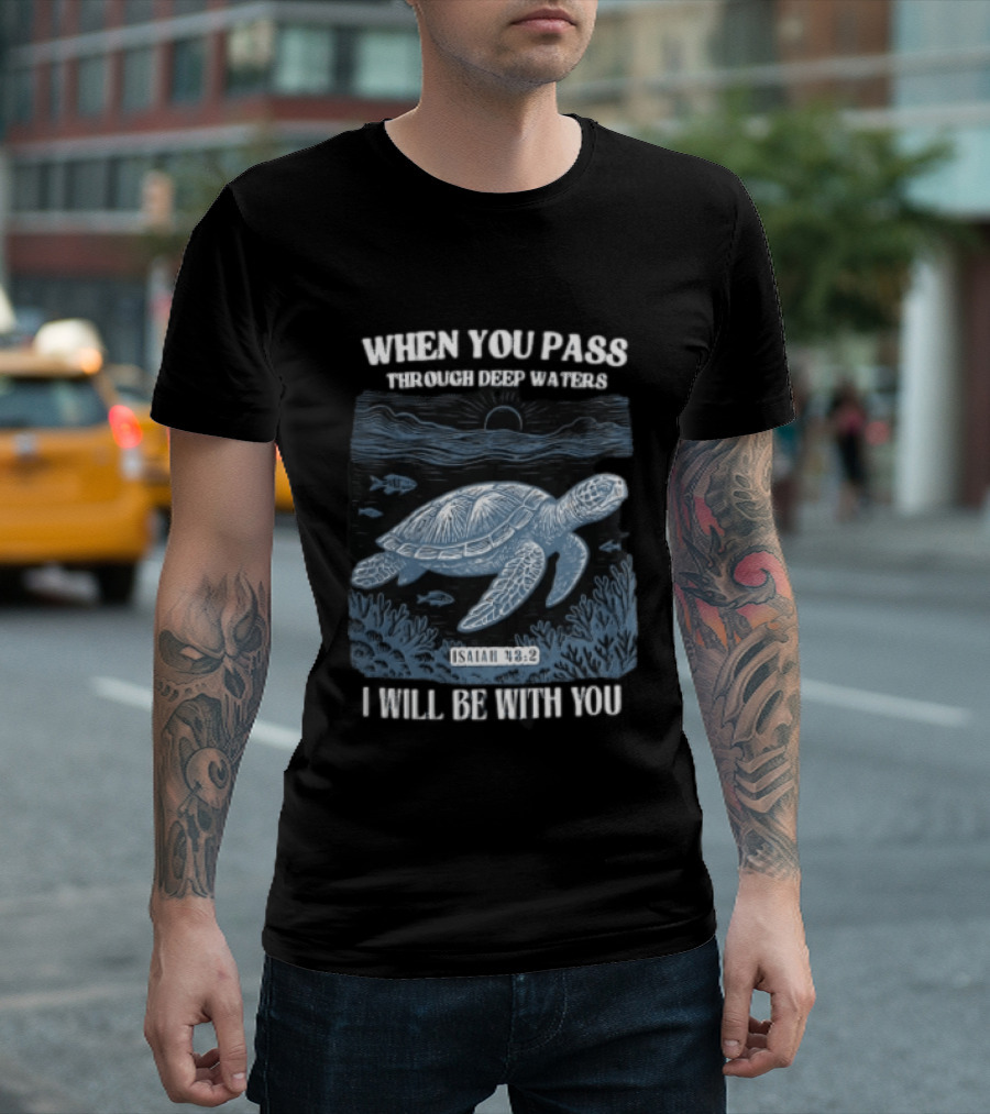 When You Pass Through Deep Waters Isaiah 43:2 I Will Be With You Turtle Ocean Scene T-Shirt