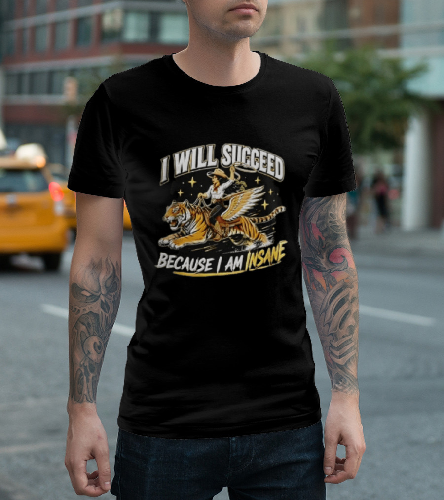 I Will Succeed Because I Am Insane Cowgirl Riding Winged Tiger Lasso T-Shirt