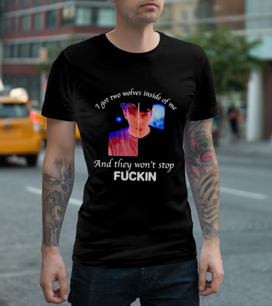Danifil I Got Two Wolves Inside Of Me And They Won't Stop Fuckin T-Shirt