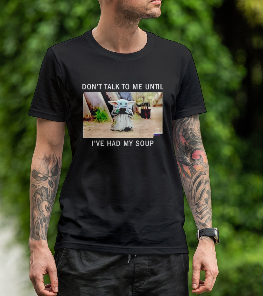 Don't Talk To Me Until I've Had My Soup Baby Alien Yoda Green Jedi Apprentice T-Shirt