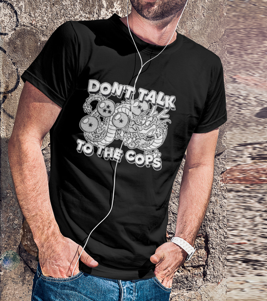 Dragon Ball Z Shenron Don't Talk To The Cops Dragon Balls T-Shirt