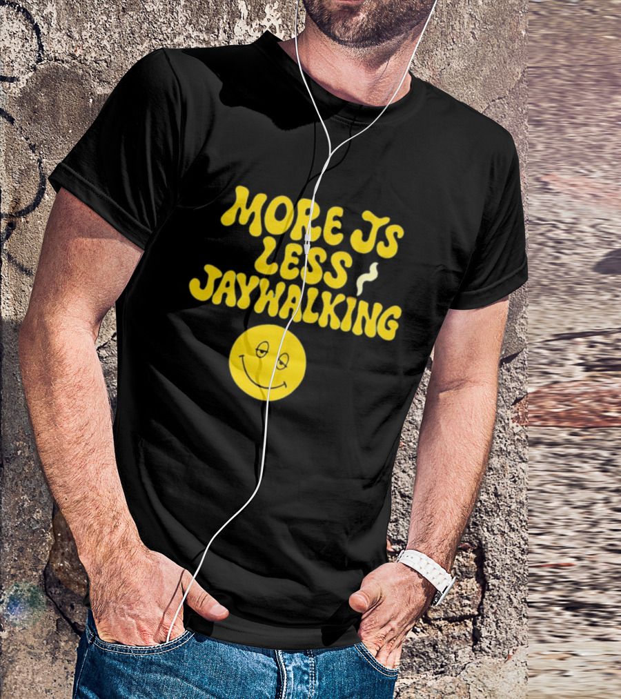 More JS Less Jaywalking Smiley Face T-Shirt
