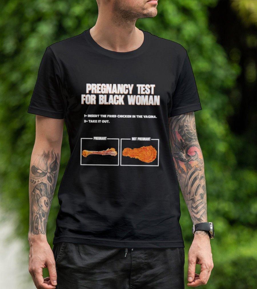 Pregnancy Test For Black Woman Fried Chicken Meme With Funny Bone Choice T-Shirt