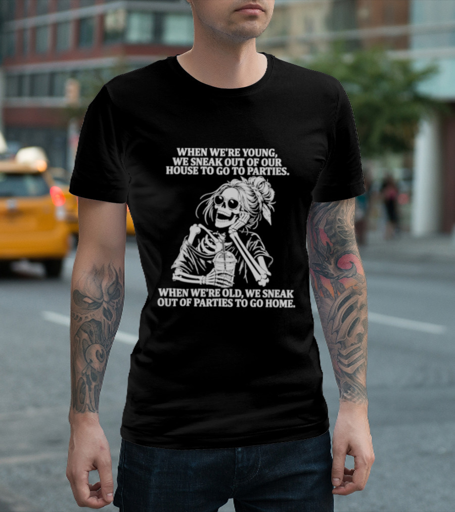 Skeleton Girl We Sneak Out Of Your House To Go To Parties T-Shirt
