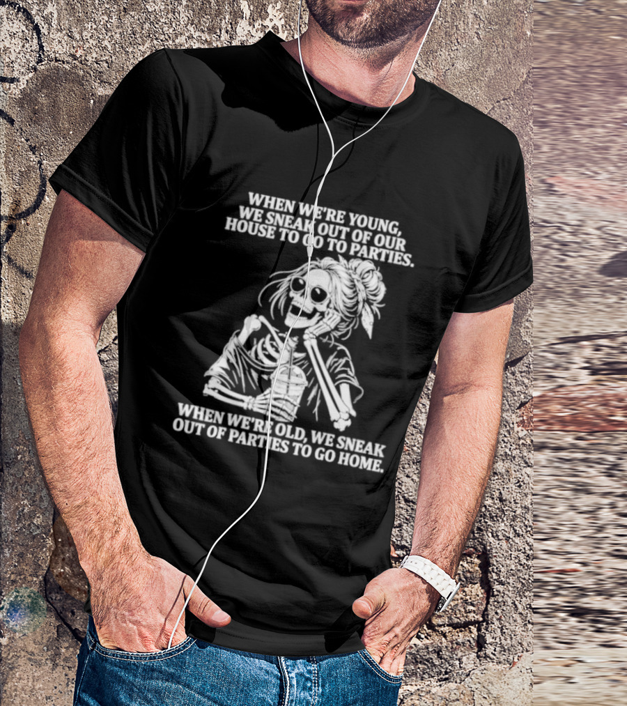Skeleton Girl We Sneak Out Of Your House To Go To Parties T-Shirt