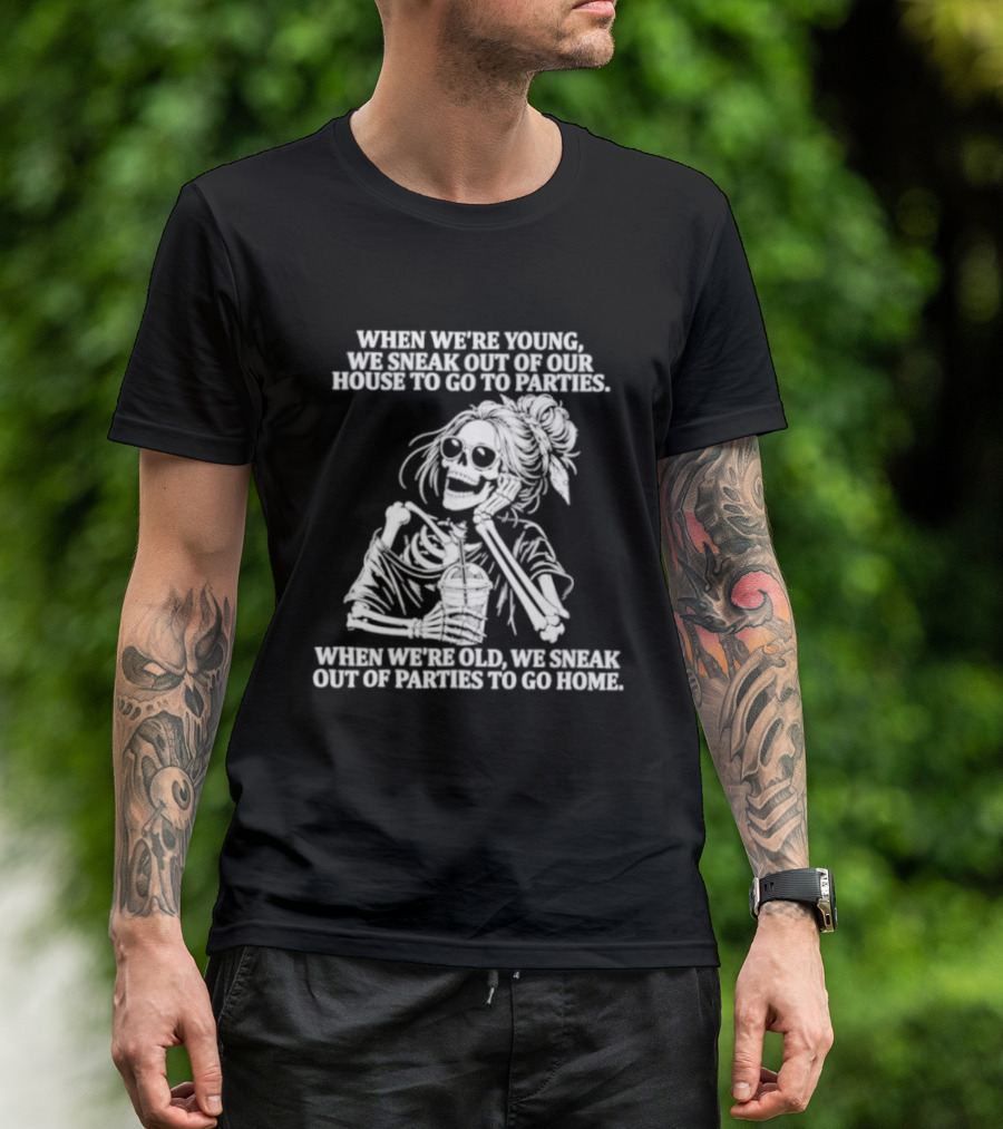 Skeleton Girl We Sneak Out Of Your House To Go To Parties T-Shirt