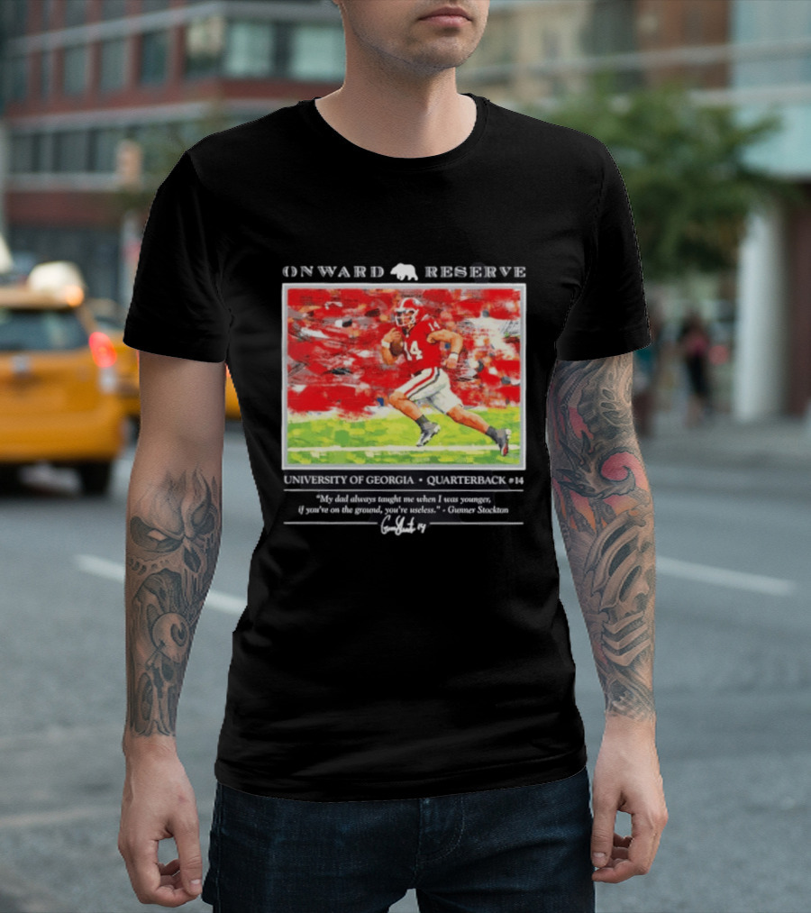 ONWARD RESERVE University Of Georgia Gunner Stockton Quarterback 14 If You're On The Ground You're Useless T-Shirt