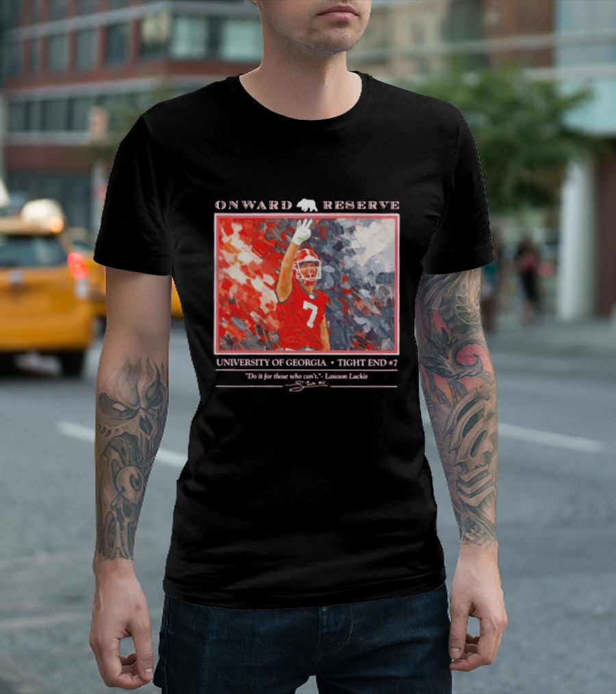 Onward Reserve University Of Georgia Lawson Luckie No 7 Tight End Do It For Those Who Can't T-Shirt