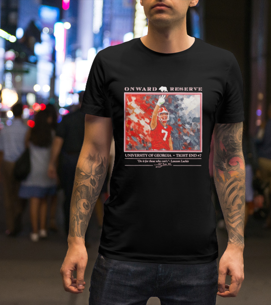 Onward Reserve University Of Georgia Lawson Luckie No 7 Tight End Do It For Those Who Can't T-Shirt