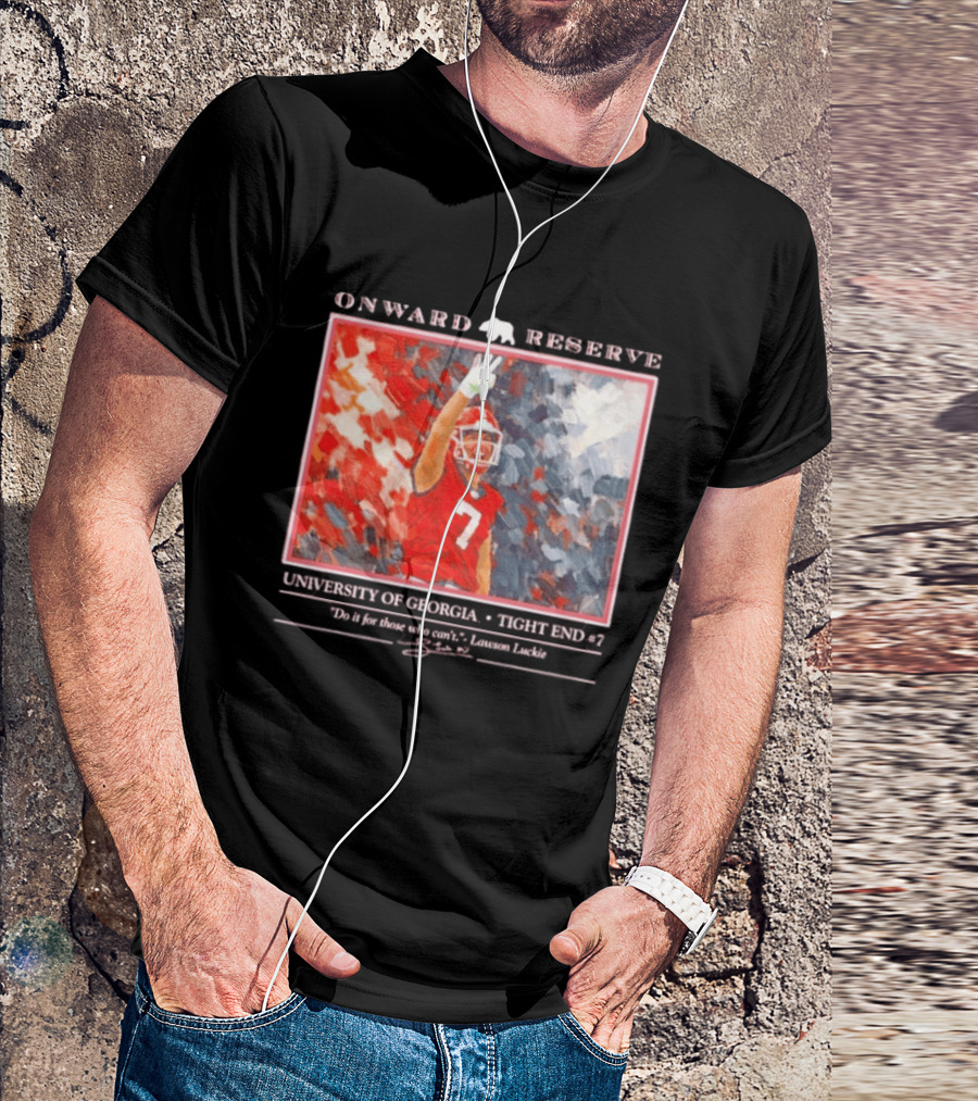 Onward Reserve University Of Georgia Lawson Luckie No 7 Tight End Do It For Those Who Can't T-Shirt