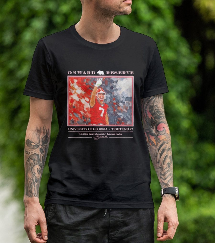 Onward Reserve University Of Georgia Lawson Luckie No 7 Tight End Do It For Those Who Can't T-Shirt