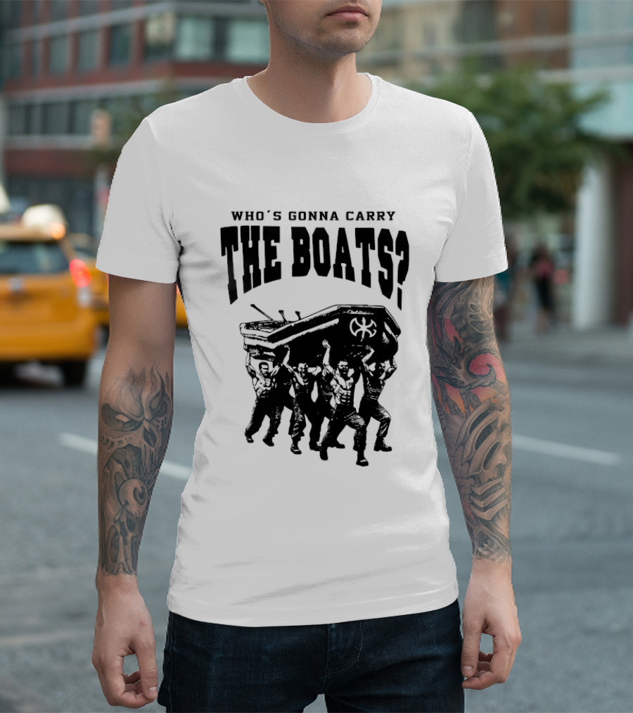 Who's Gonna Carry The Boats Motivational Quote By David Goggins T-Shirt