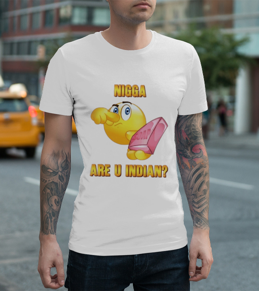 Nigga Are U Indian Soap Meme T-Shirt