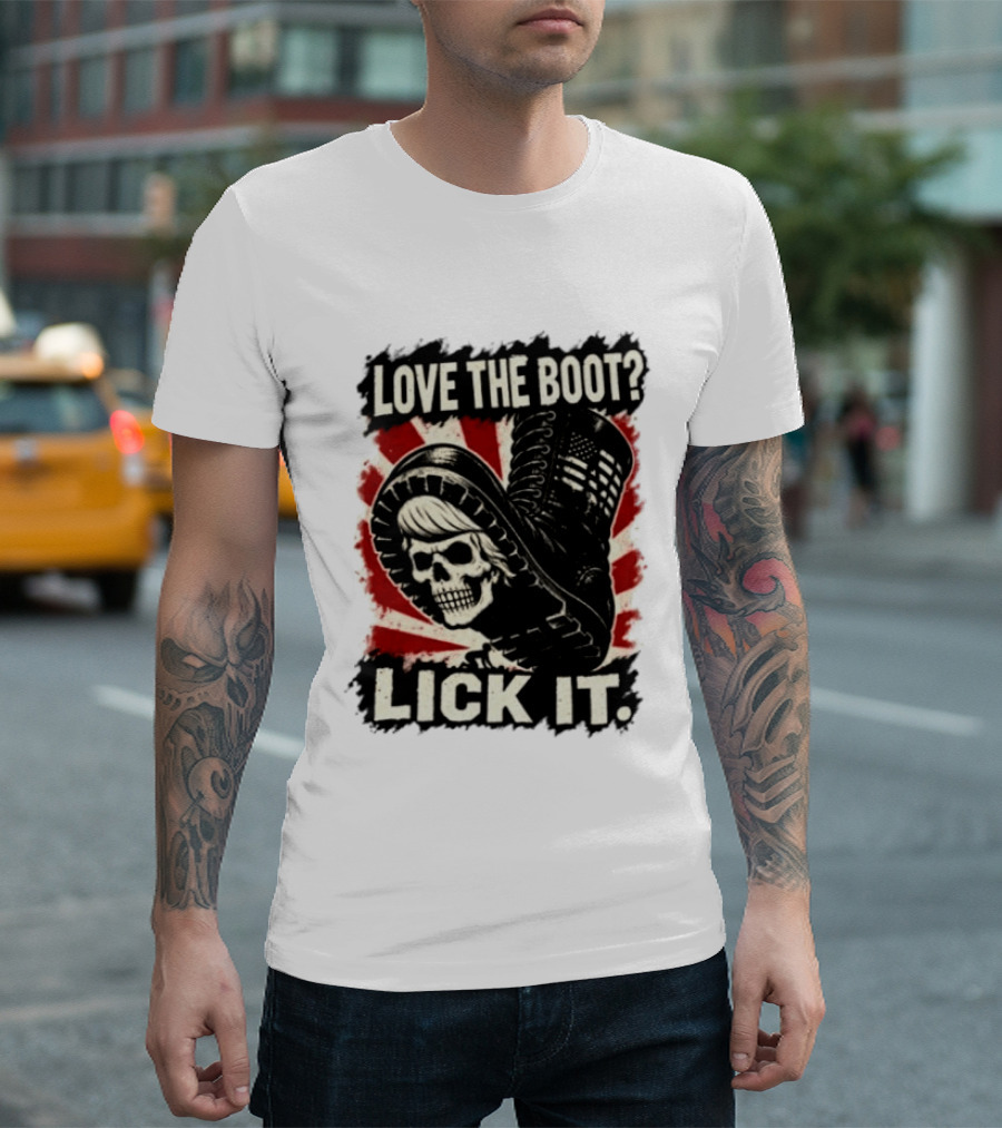 Love The Boot Lick It Skull And Combat Boot T-Shirt