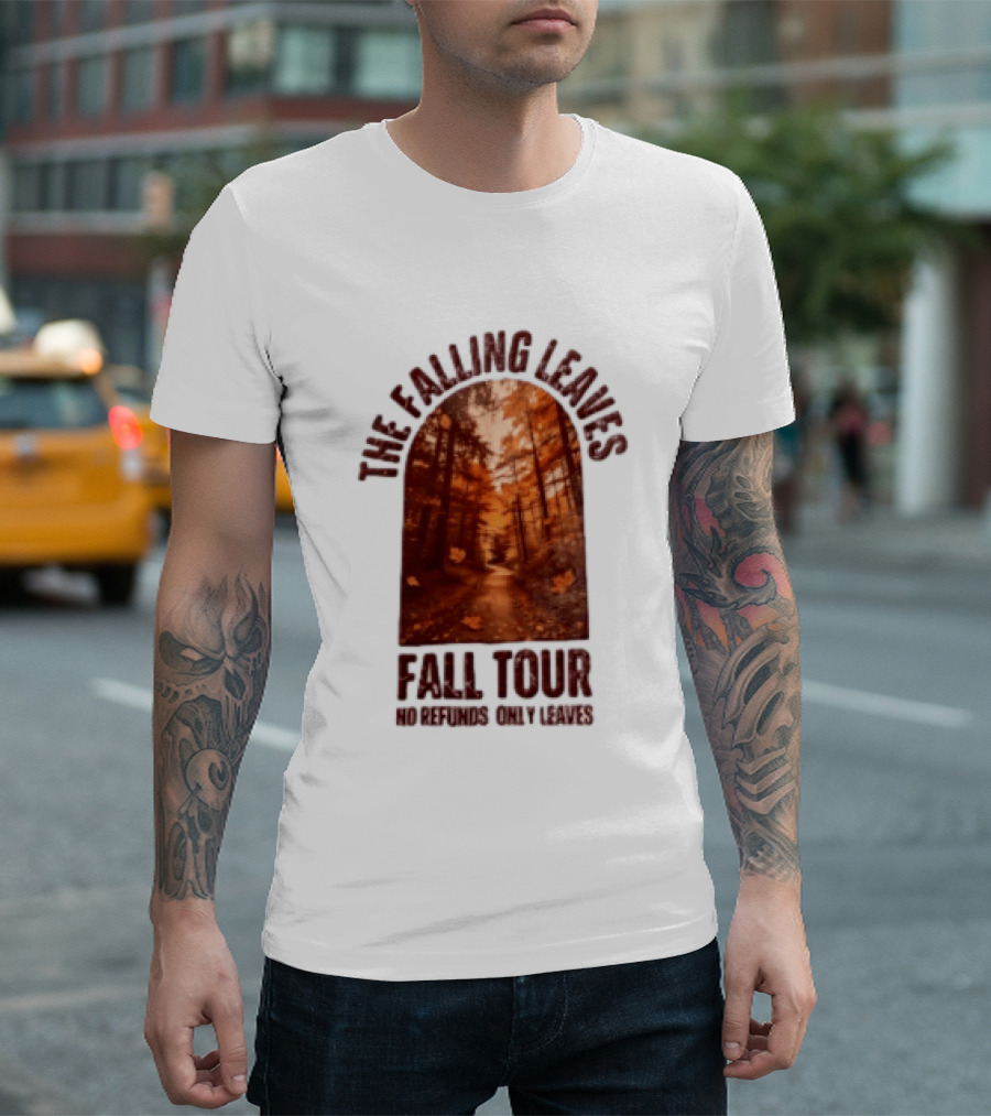 The Falling Leaves Fall Tour No Refunds Only Leaves Forest Path Autumn Archway T-Shirt