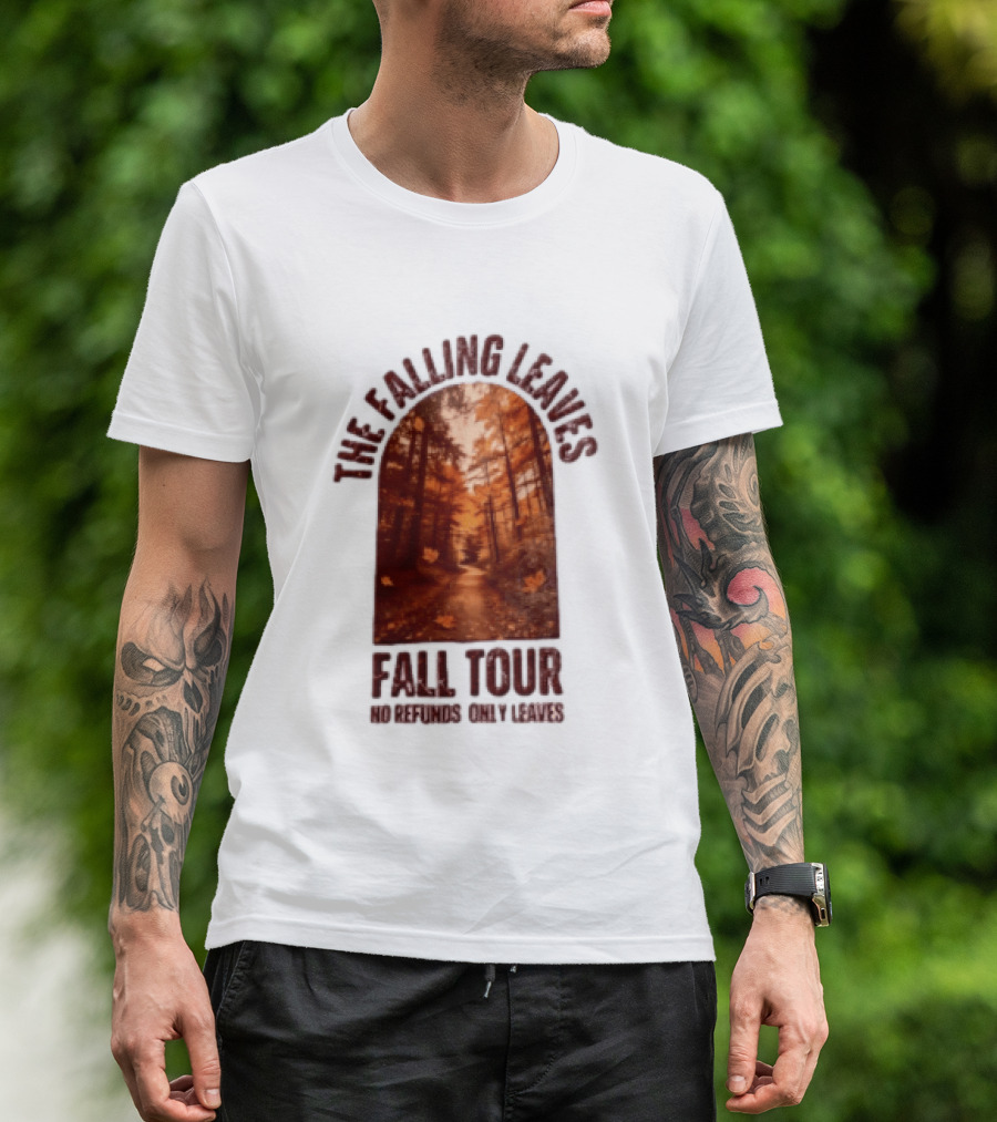 The Falling Leaves Fall Tour No Refunds Only Leaves Forest Path Autumn Archway T-Shirt