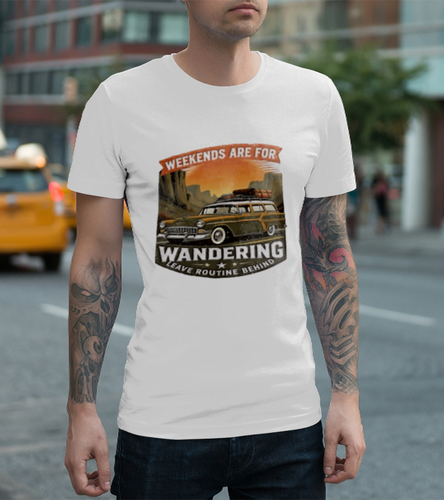 Weekends Are For Wandering Station Wagon Canyon Landscape Leave Routine Behind T-Shirt