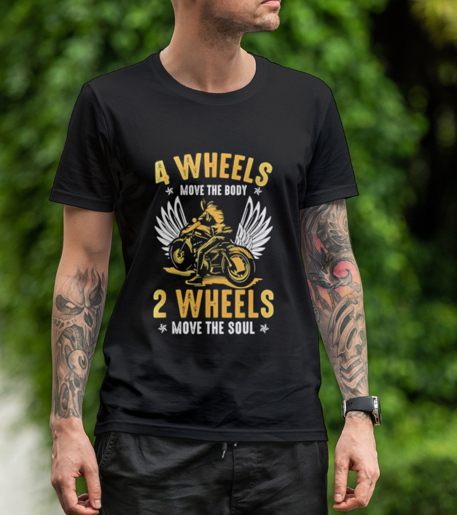 4 Wheels Move The Body 2 Wheels Move The Soul Motorcycle Wings T-Shirt