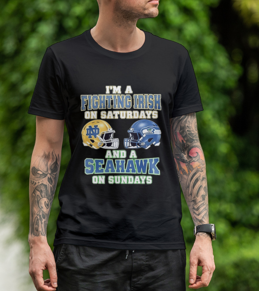 I'm A Fighting Irish On Saturdays And A Seahawk On Sundays Notre Dame Seattle Football Fan Gear T-Shirt