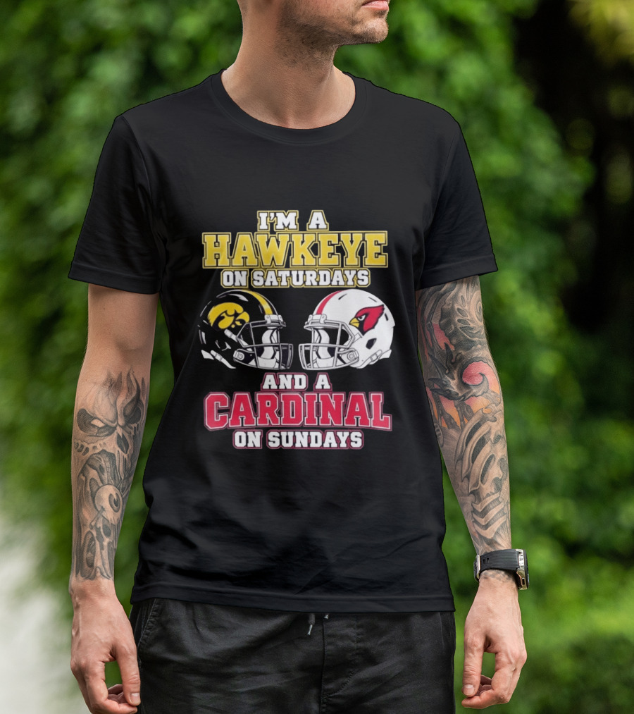 I'm A Hawkeye On Saturdays And A Cardinal On Sundays College Football NFL Fan Gear T-Shirt