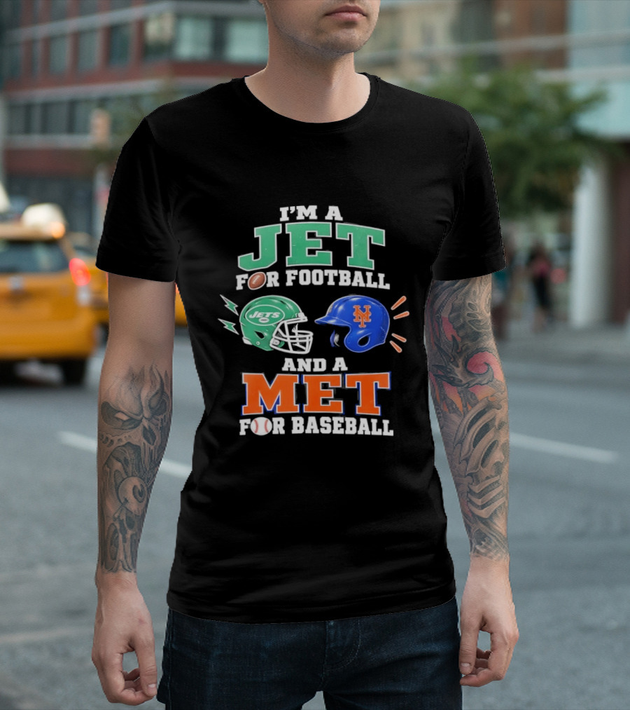 I'm A Jet For Football And A Met For Baseball Jets Helmet Mets Helmet T-Shirt