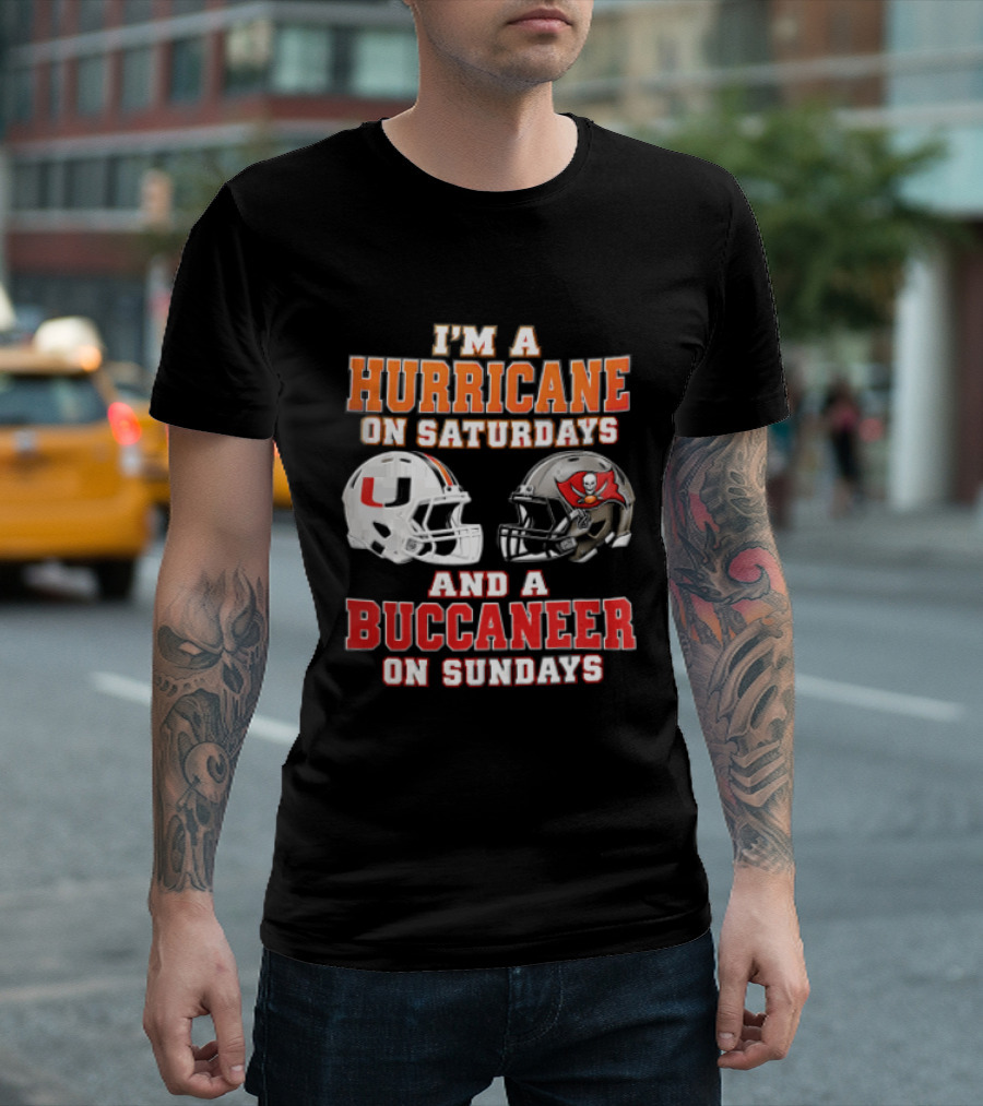 I'm A Hurricane On Saturdays And A Buccaneer On Sundays Miami Hurricanes Tampa Bay Buccaneers T-Shirt
