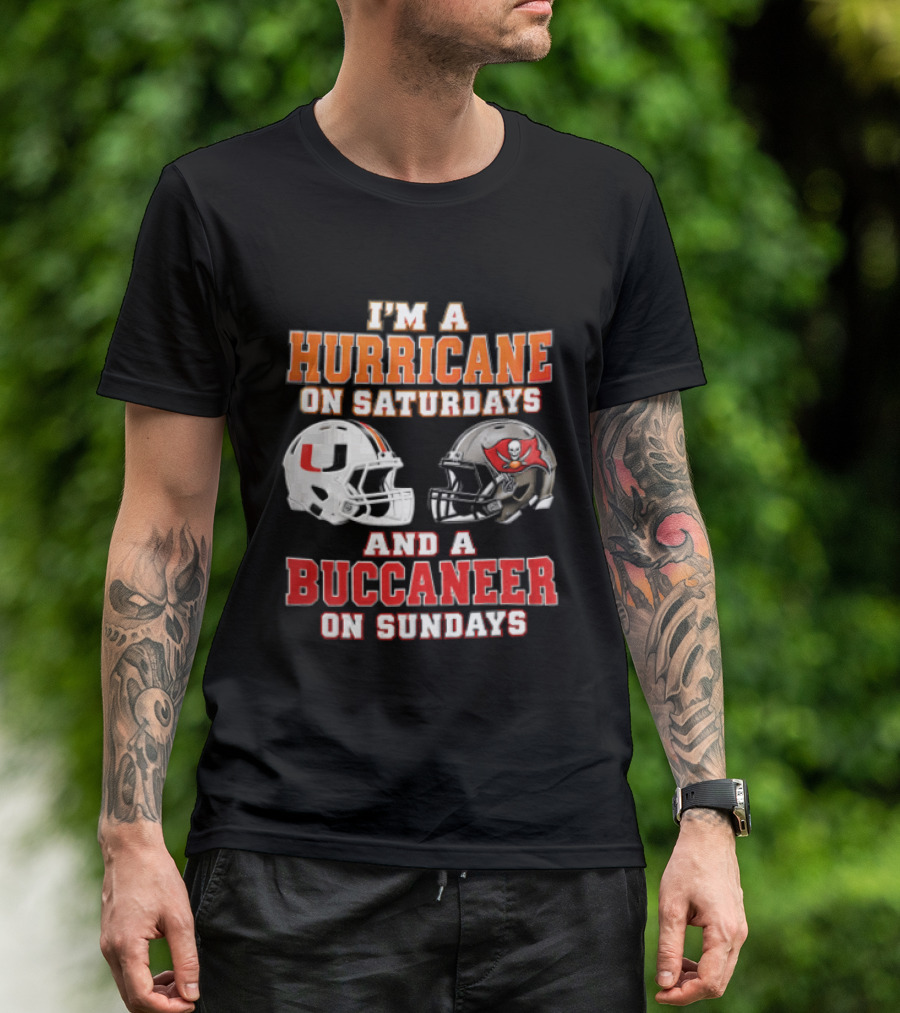 I'm A Hurricane On Saturdays And A Buccaneer On Sundays Miami Hurricanes Tampa Bay Buccaneers T-Shirt