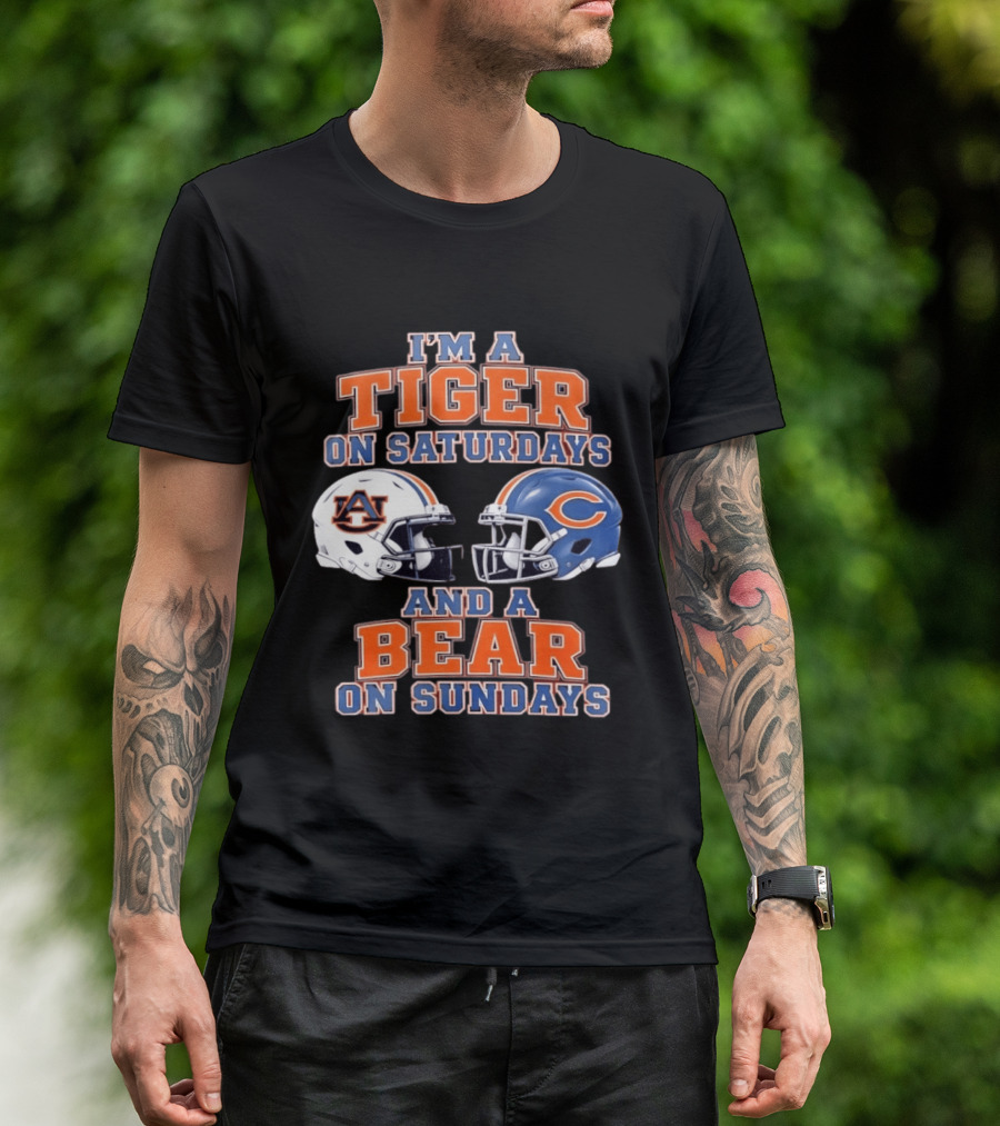 I'm A Tiger On Saturdays Auburn Tigers And A Bear On Sundays Chicago Bears Helmets T-Shirt
