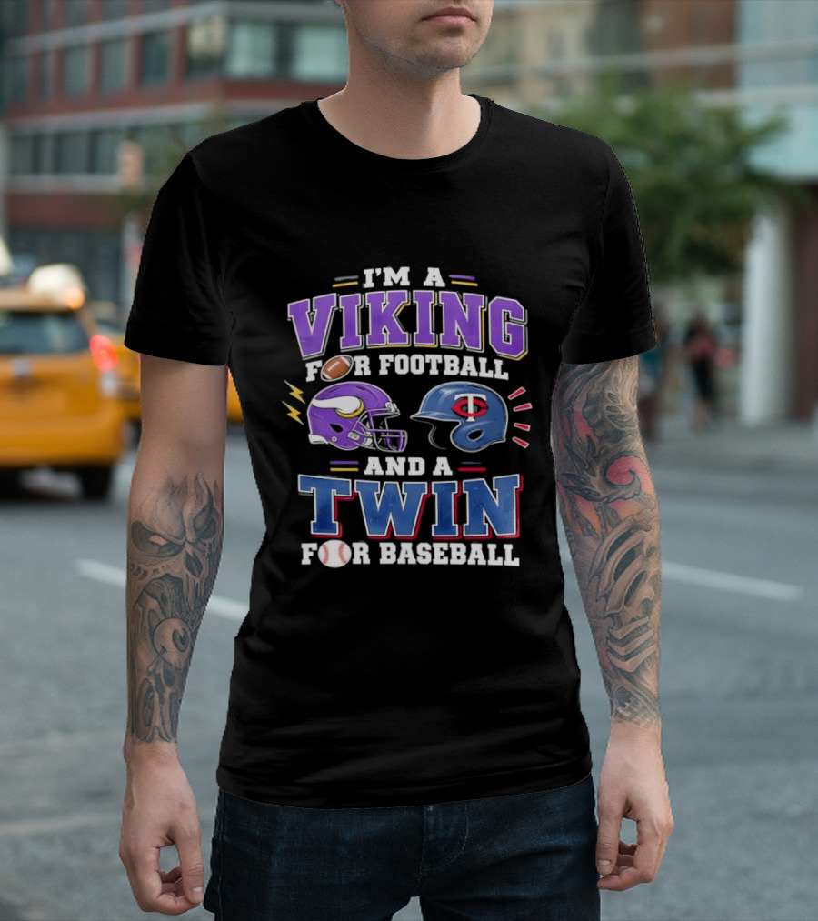 I'm A Viking For Football And A Twin For Baseball Team Pride Fan Gear T-Shirt