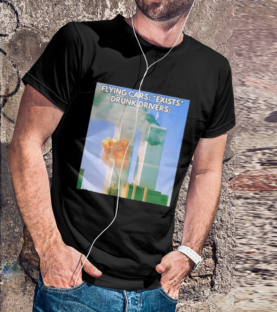 Flying Cars Exists Drunk Drivers T-Shirt