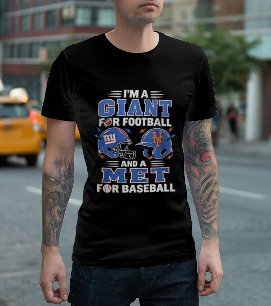 New York Giants I'm A Giant For Football And A Met For Baseball New York Mets T-Shirt