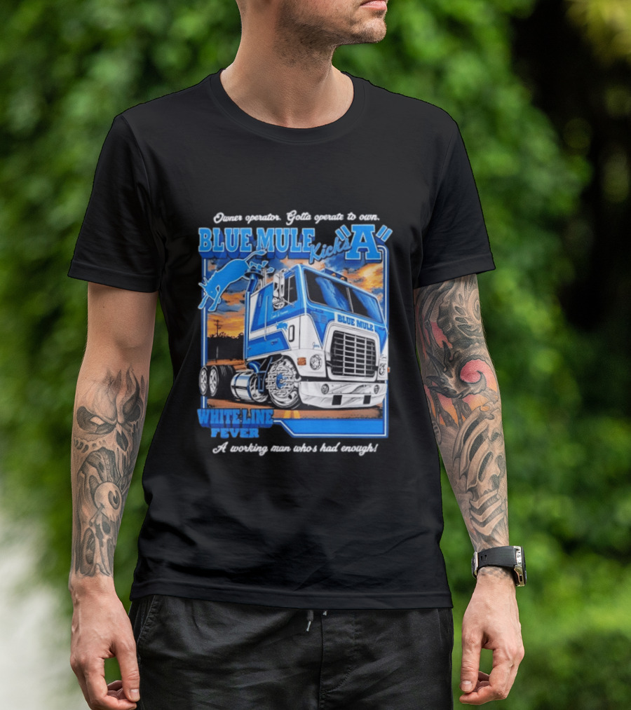 Owner Operator Pride Blue Mule Kicks A White Line Fever Tough Enough T-Shirt