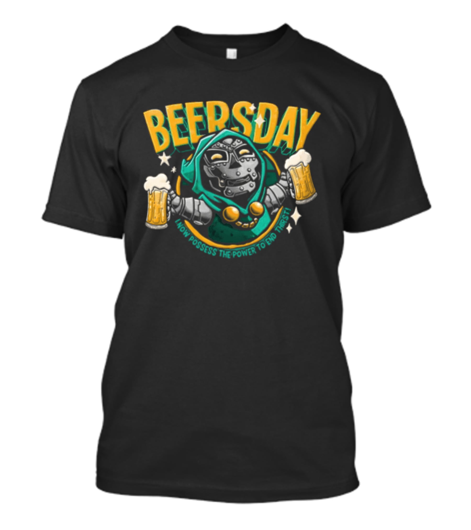 Beersday I Now Possess The Power To End Thirst With Dr Doom T-Shirt