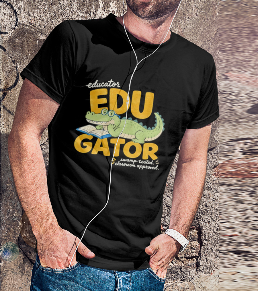 Educator Edugator Swamp Tested Classroom Approved Book Reading Alligator T-Shirt