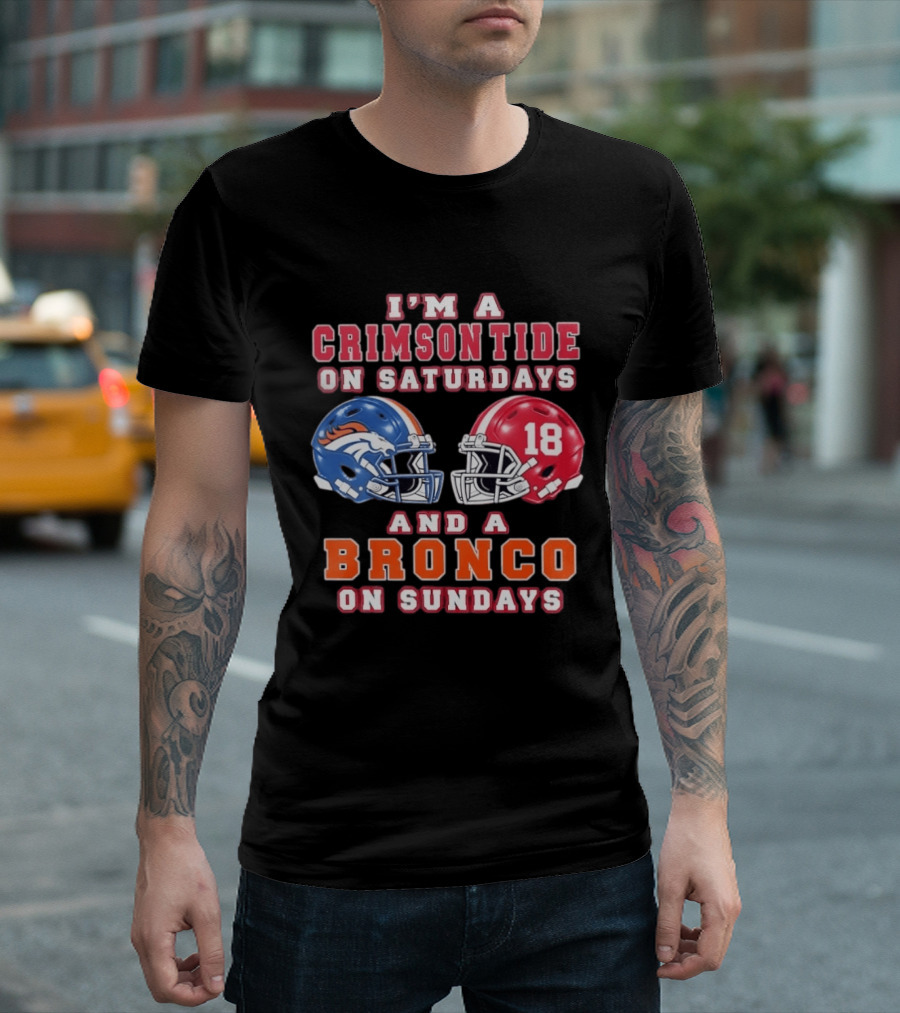 I'm A Crimson Tide On Saturdays And A Bronco On Sundays 18 Football Helmet Fan Gear T-Shirt