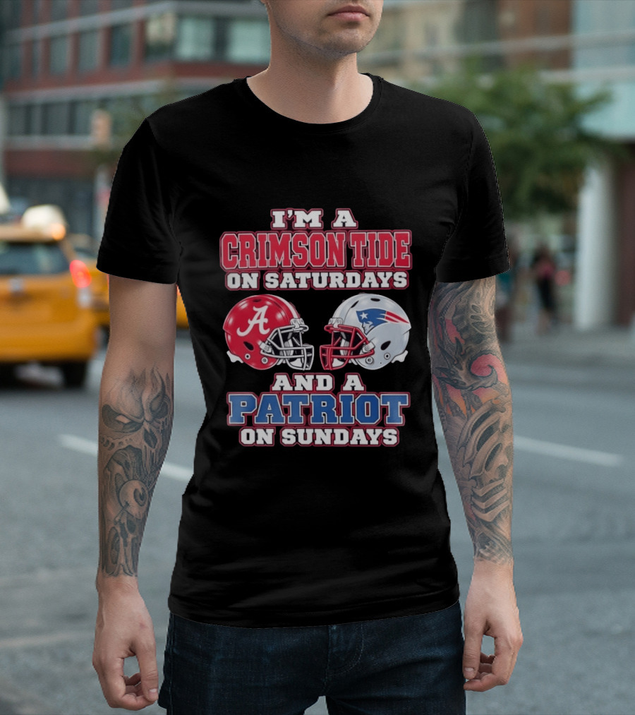I'm A Crimson Tide On Saturdays Alabama And A Patriot On Sundays New England Fan T-Shirt