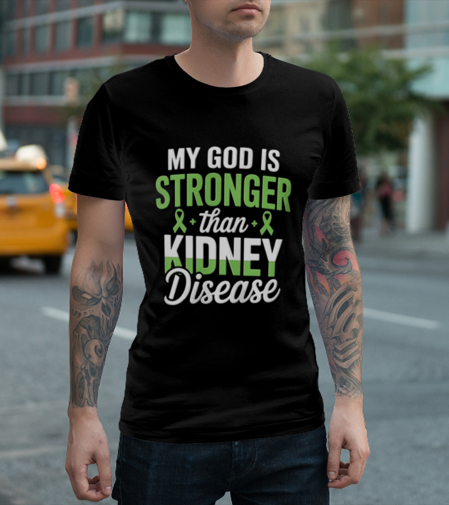 My God Is Stronger Than Kidney Disease Green Awareness Ribbons T-Shirt