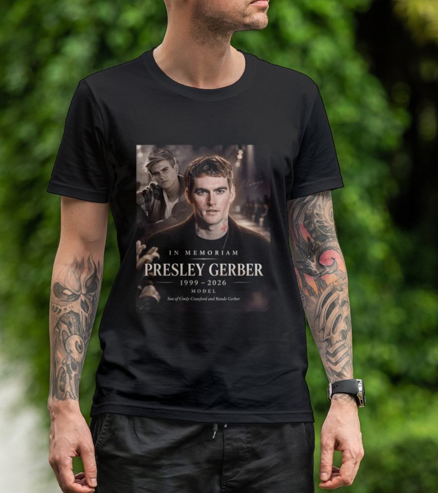 In Memoriam Presley Gerber 1999 2026 Model Son Of Cindy Crawford Rande Gerber T-Shirt