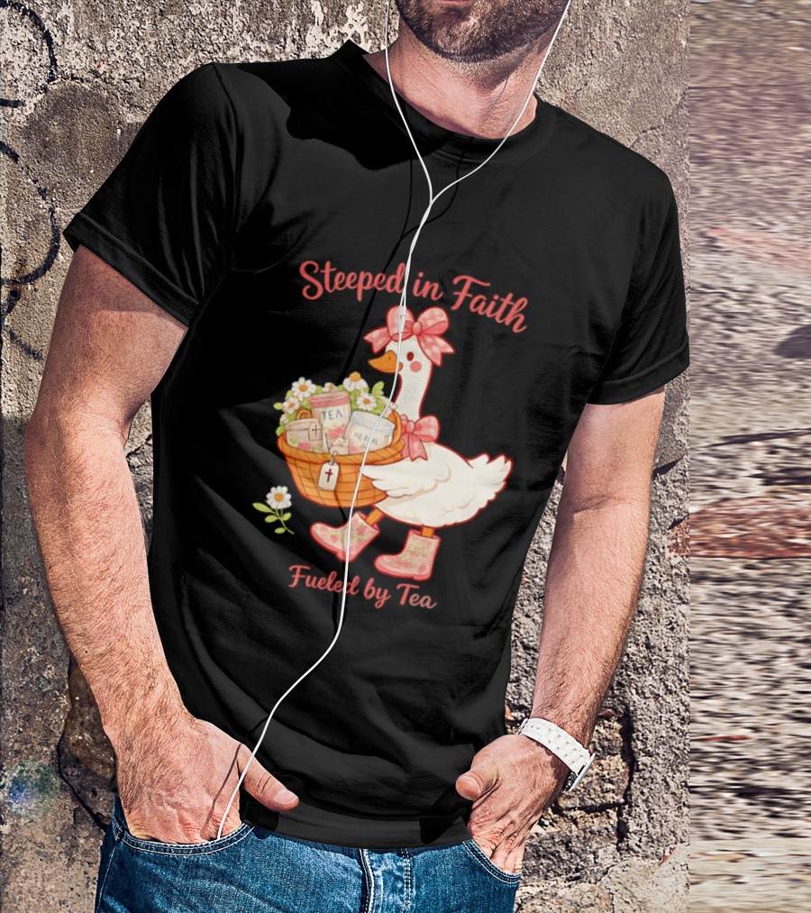 Steeped In Faith Fueled By Tea Goose With Basket And Flowers T-Shirt