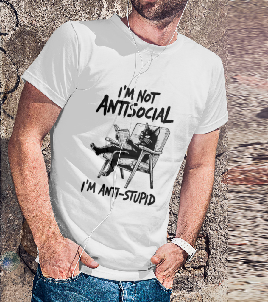 I'm Not Antisocial I'm Anti Stupid Cat Chair T-Shirt
