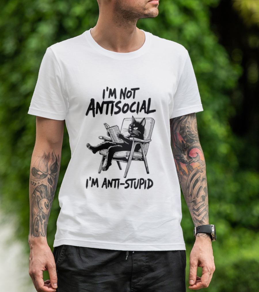 I'm Not Antisocial I'm Anti Stupid Cat Chair T-Shirt