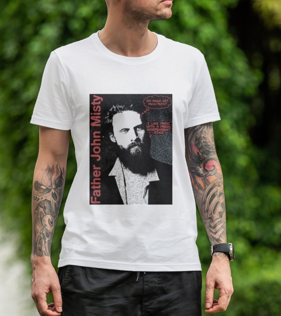 Father John Misty Did Ringo Get Multitrack Fresh Independent Edge T-Shirt