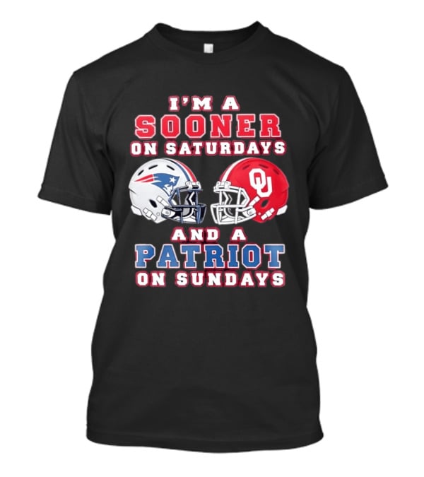 I'm A Sooner On Saturdays And A Patriot On Sundays OU Football And Patriots NFL Helmets T-Shirt
