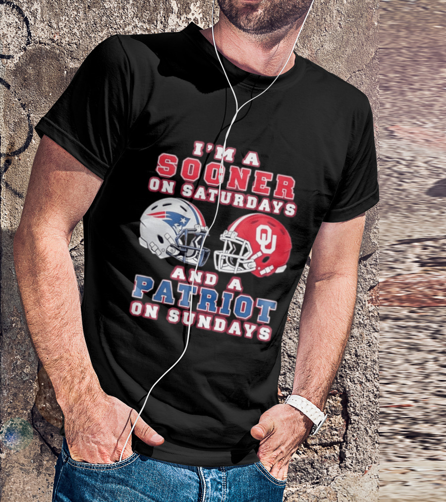 I'm A Sooner On Saturdays And A Patriot On Sundays OU Football And Patriots NFL Helmets T-Shirt