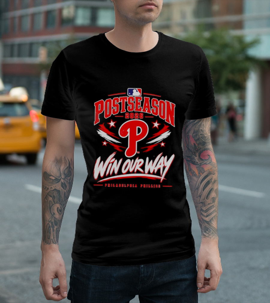 Philadelphia Phillies 2026 MLB Postseason Win Our Way T-Shirt