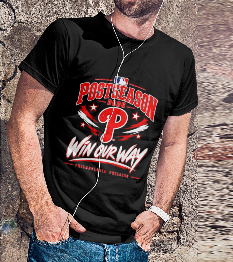 Philadelphia Phillies 2026 MLB Postseason Win Our Way T-Shirt