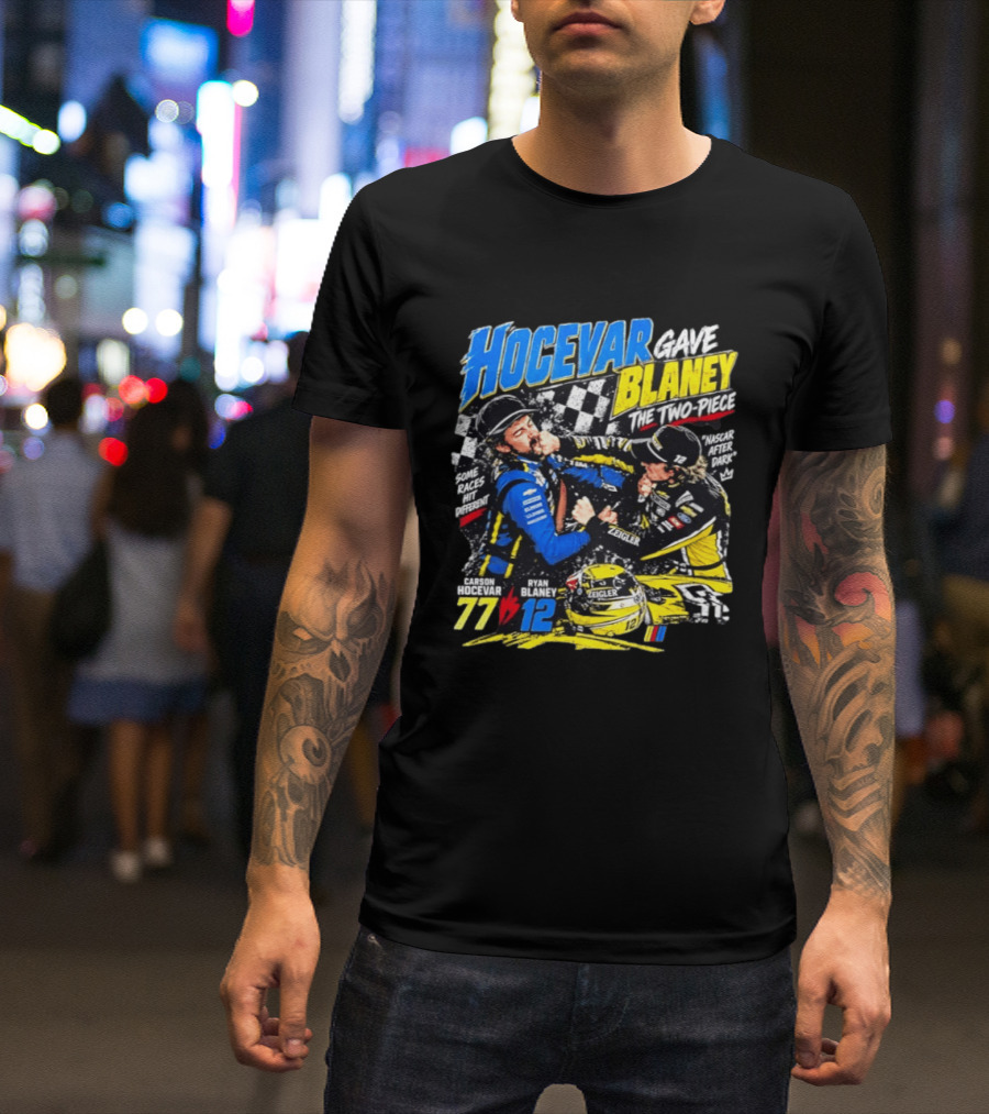 Hocevar Blaney The Two Piece NASCAR After Dark 77 12 T-Shirt