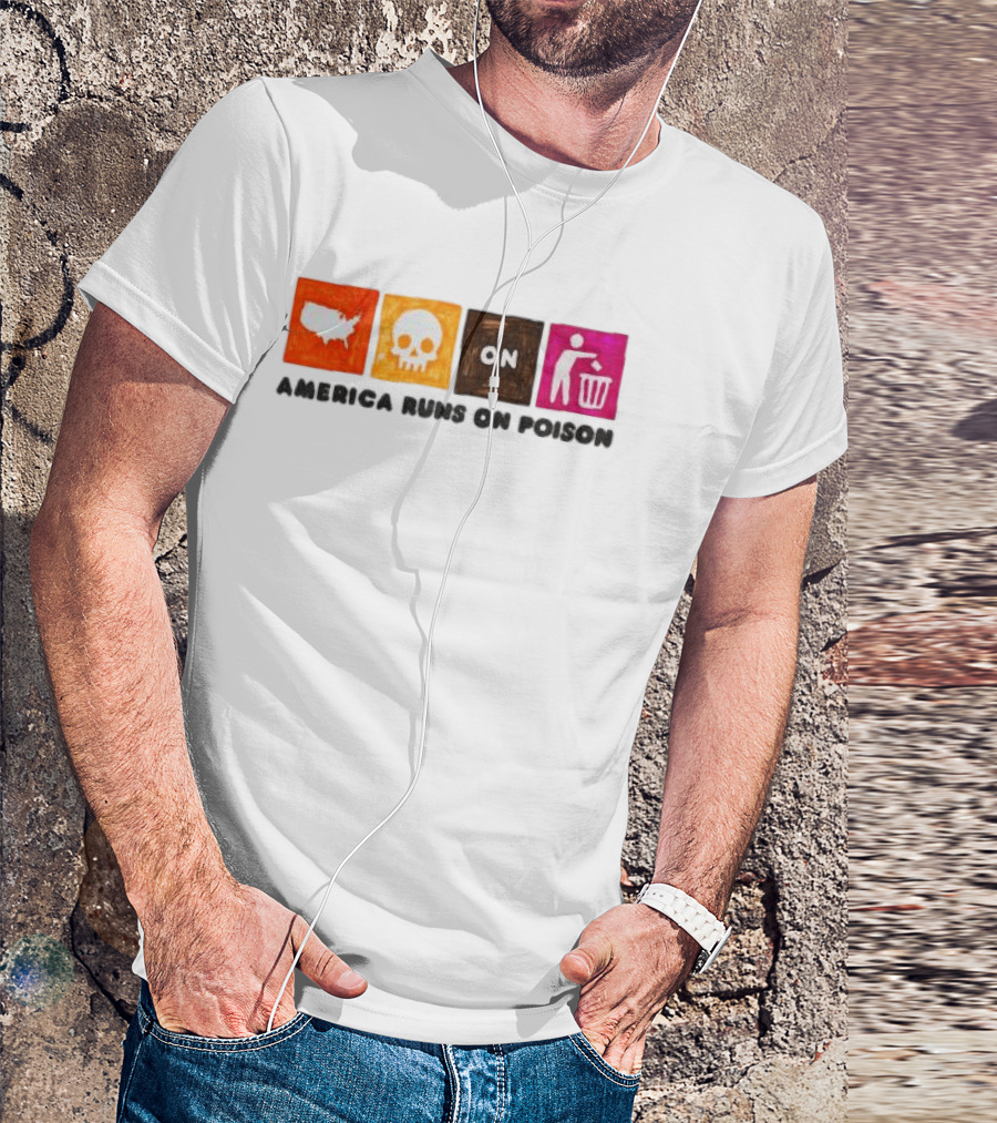 America Runs On Poison Asspizza Store T-Shirt