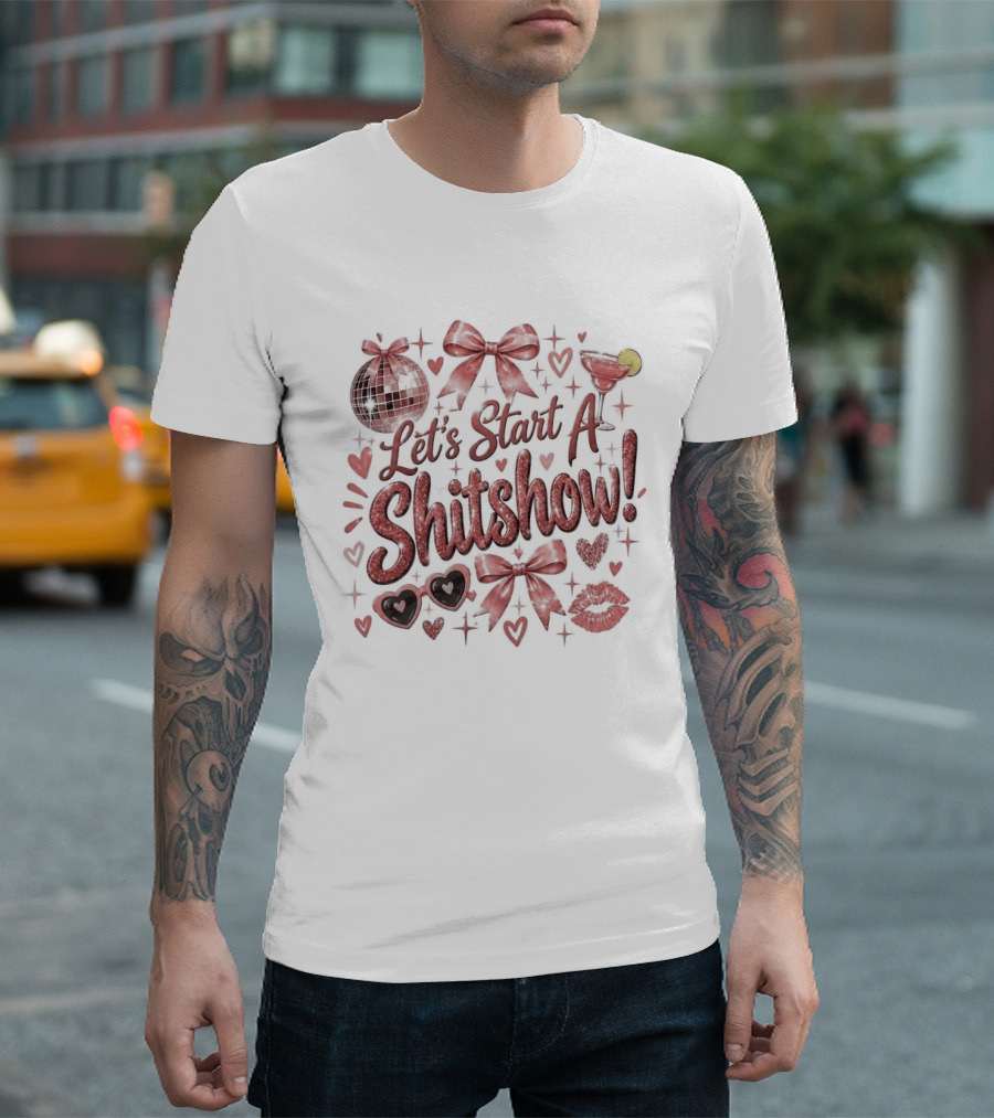 Let's Start A Shitshow Red Ribbons Hearts Sparkles Fun Party Mood T-Shirt