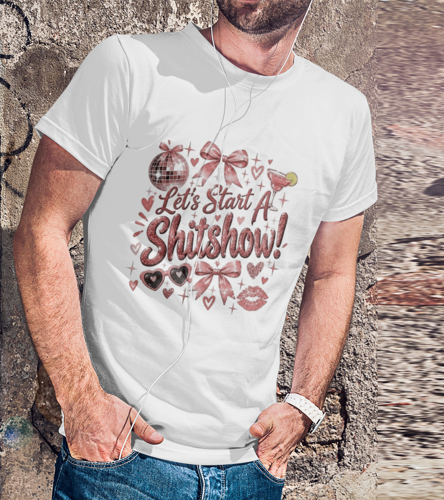 Let's Start A Shitshow Red Ribbons Hearts Sparkles Fun Party Mood T-Shirt
